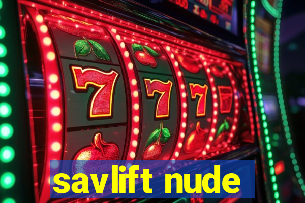 savlift nude